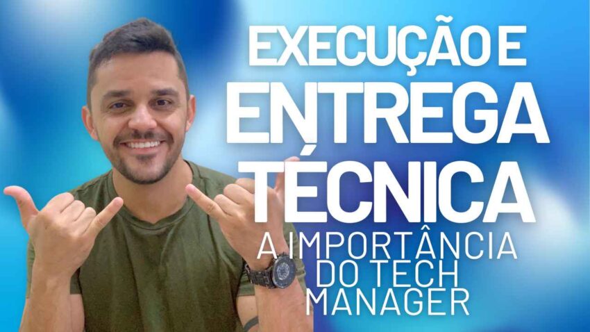 a-importancia-do-tech-manager-para-execucao-e-entrega-tecnica