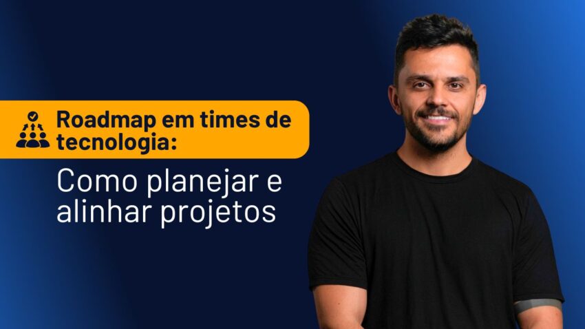 roadmap-times-tecnologia-planejamento-alinhamento-projetos