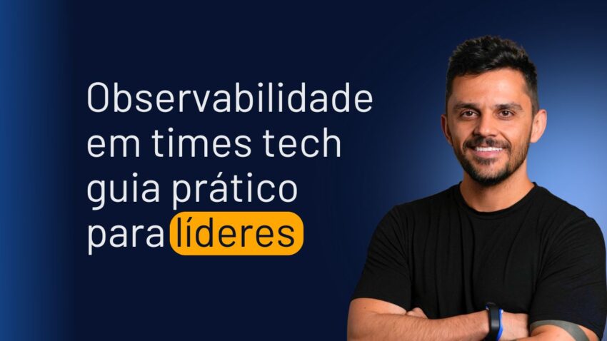 observabilidade-em-times-tech-guia-pratico-lideres