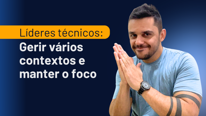 lideres-tecnicos-gerir-varios-contextos-manter-foco
