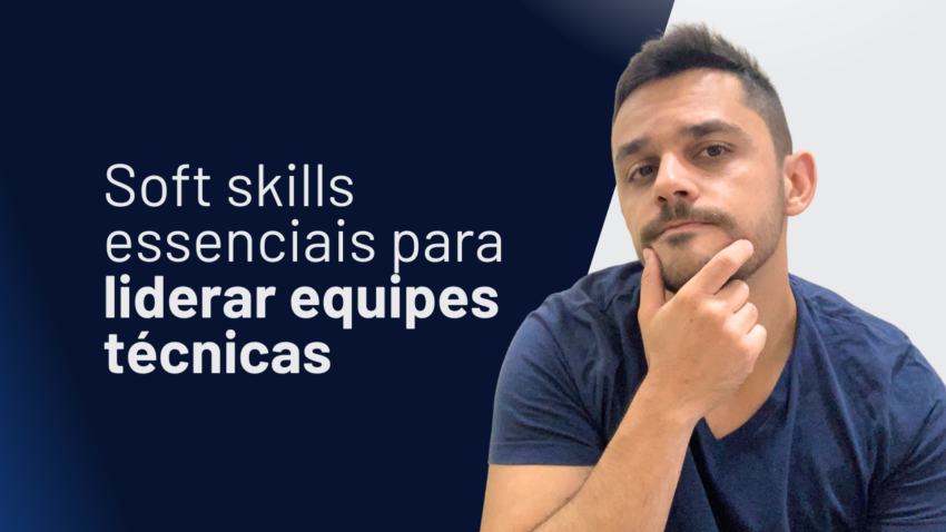 soft-skills-essenciais-para-liderar-equipes-tecnicas